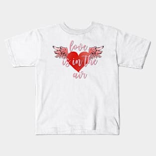 Love is in the air, valentines Kids T-Shirt